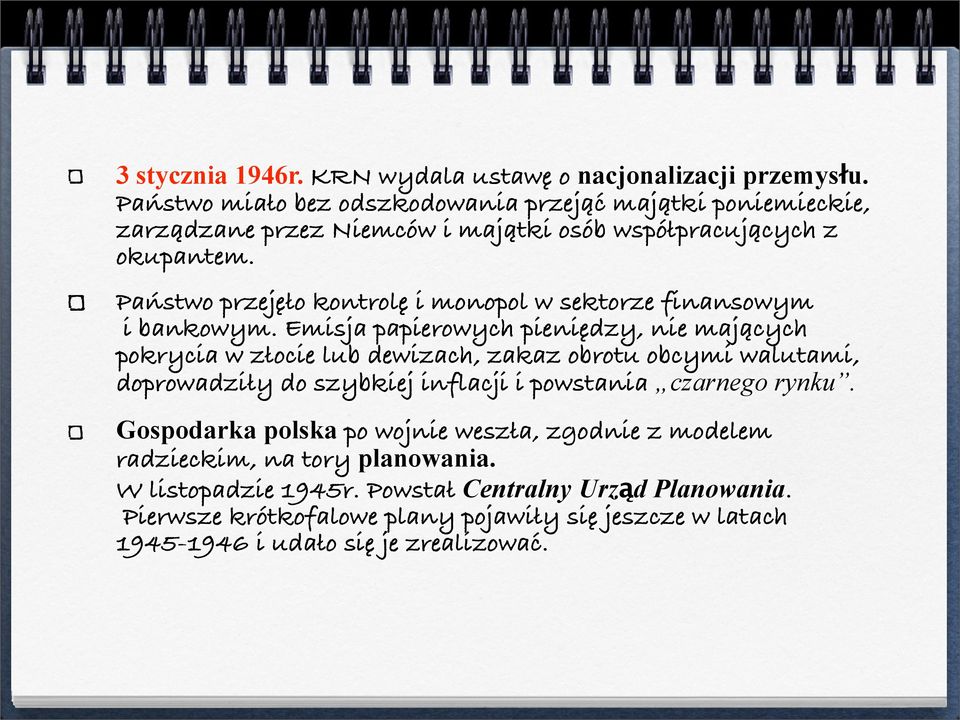 Państwo przejęło kontrolę i monopol w sektorze finansowym i bankowym.