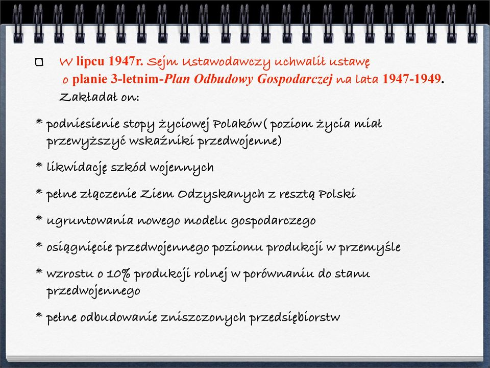 wojennych * pełne złączenie Ziem Odzyskanych z resztą Polski * ugruntowania nowego modelu gospodarczego * osiągnięcie