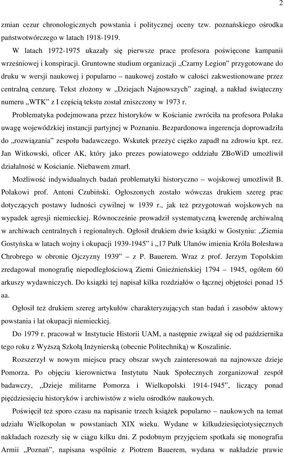 Gruntowne studium organizacji Czarny Legion przygotowane do druku w wersji naukowej i popularno naukowej zostało w całości zakwestionowane przez centralną cenzurę.