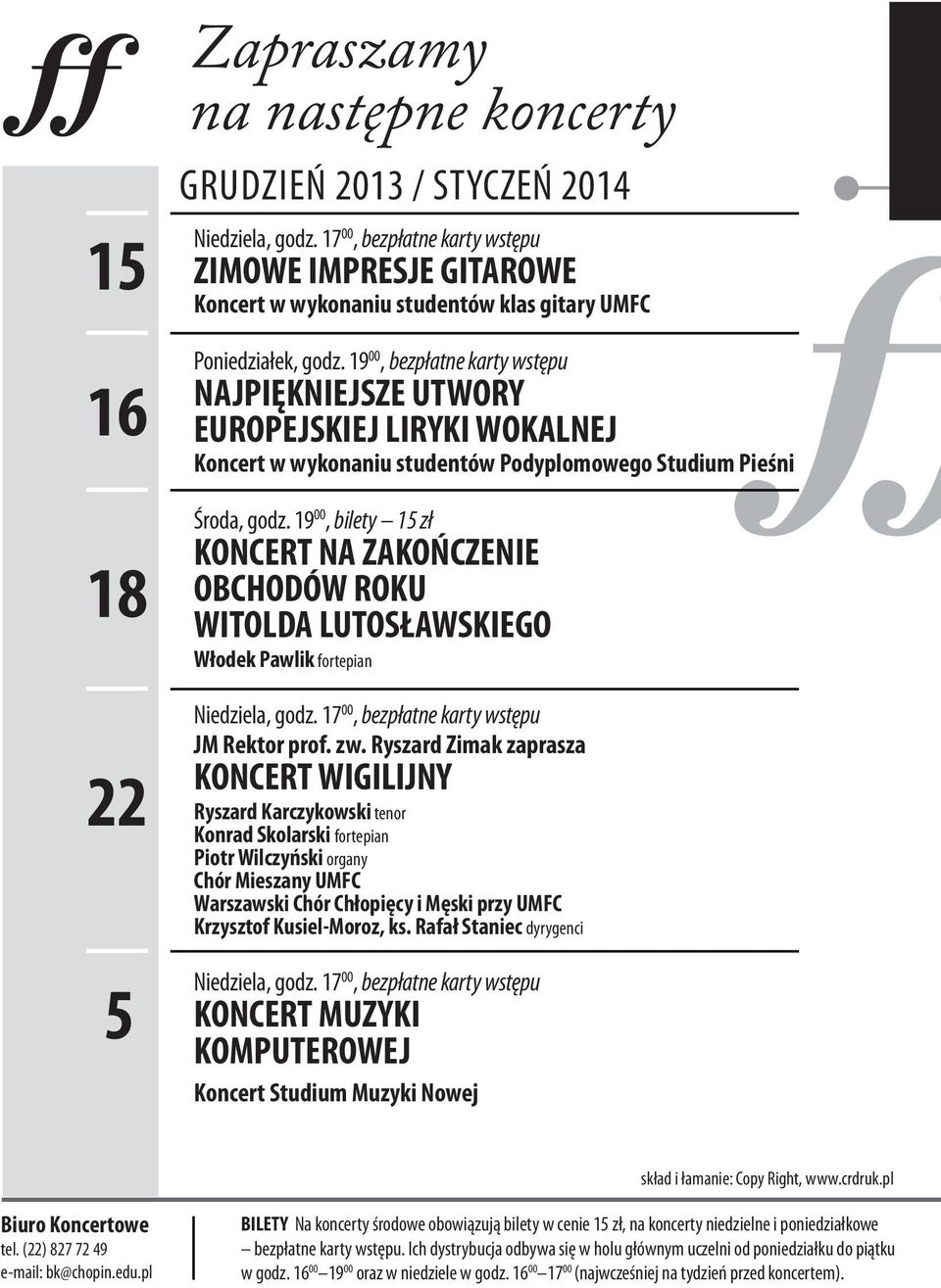 19 00, bezpłatne karty wstępu NAJPIĘKNIEJSZE UTWORY EUROPEJSKIEJ LIRYKI WOKALNEJ Koncert w wykonaniu studentów Podyplomowego Studium Pieśni Środa, godz.