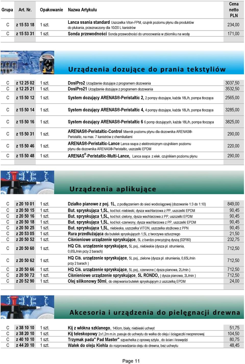 Sonda przewodności Sonda przewodności do umocowania w zbiorniku na wodę 171,00 C z 12 25 02 1 szt. DosiPro2 Urządzenie dozujące z programem dozowania 3037,50 C z 12 25 21 1 szt.