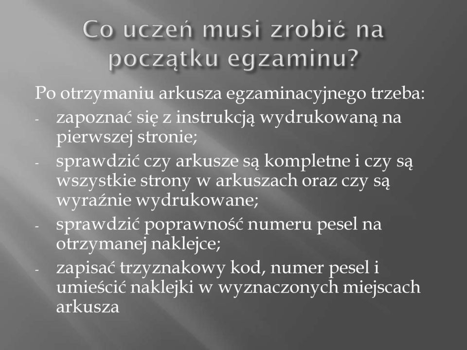 arkuszach oraz czy są wyraźnie wydrukowane; - sprawdzić poprawność numeru pesel na