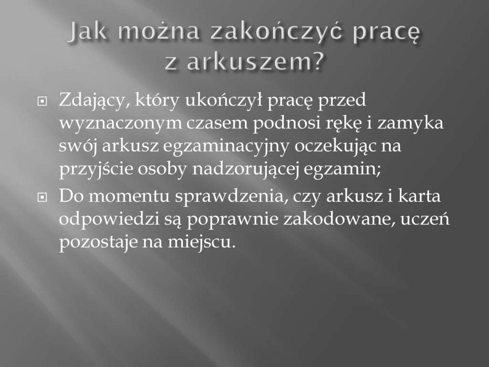 osoby nadzorującej egzamin; Do momentu sprawdzenia, czy arkusz i