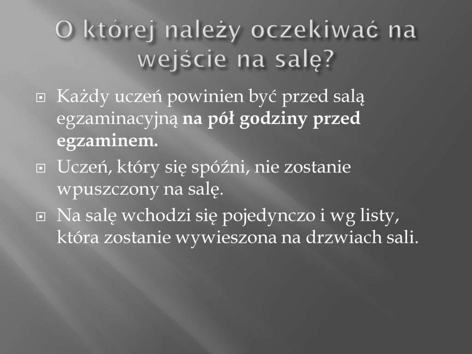 Uczeń, który się spóźni, nie zostanie wpuszczony na salę.