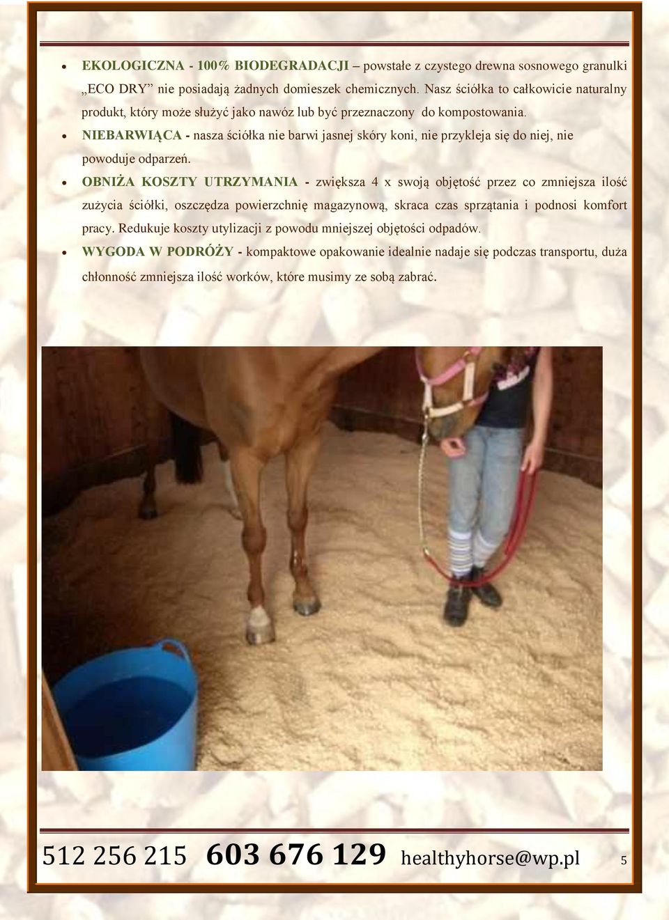 NIEBARWIĄCA - nasza ściółka nie barwi jasnej skóry koni, nie przykleja się do niej, nie powoduje odparzeń.