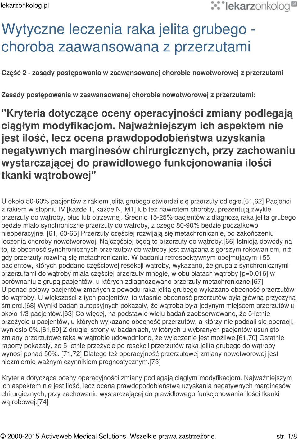 Najważniejszym ich aspektem nie jest ilość, lecz ocena prawdopodobieństwa uzyskania negatywnych marginesów chirurgicznych, przy zachowaniu wystarczającej do prawidłowego funkcjonowania ilości tkanki