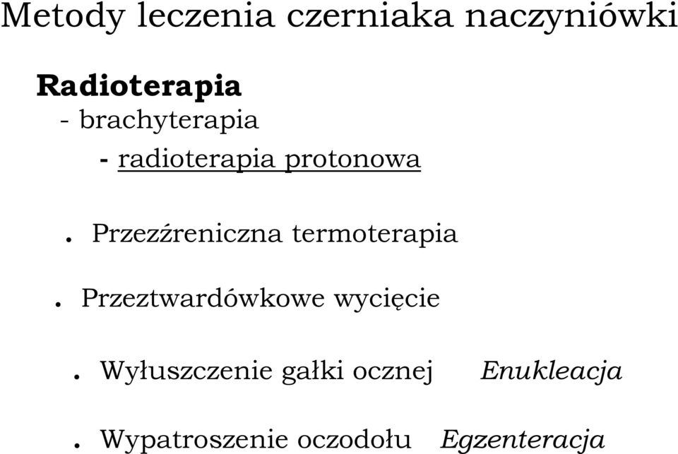 Przezźreniczna termoterapia. Przeztwardówkowe wycięcie.