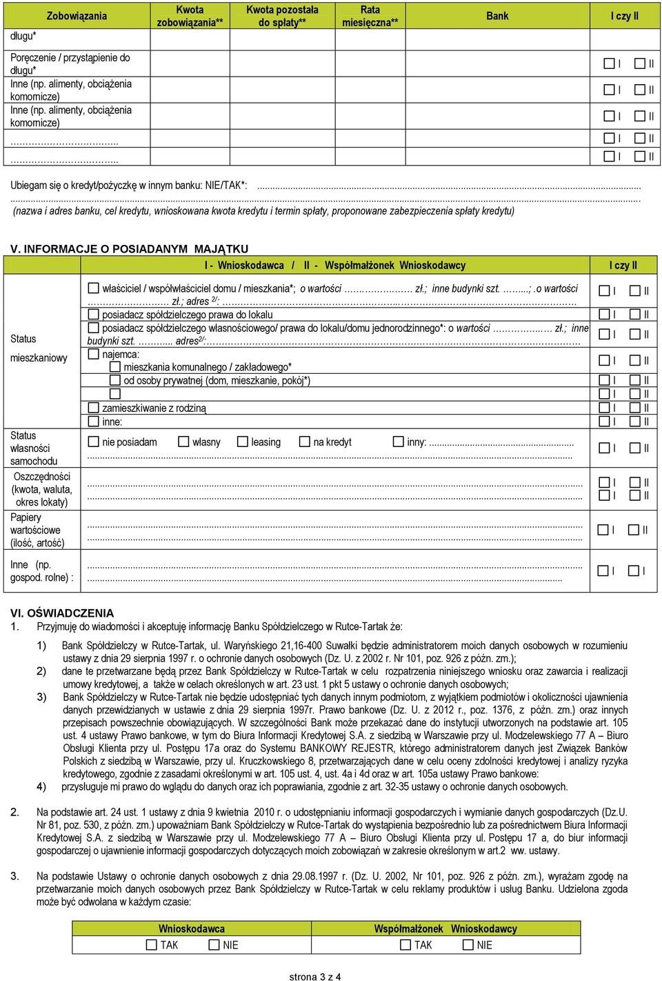 ..... (nazwa i adres banku, cel kredytu, wnioskowana kwota kredytu i termin spłaty, proponowane zabezpieczenia spłaty kredytu) Bank czy V.