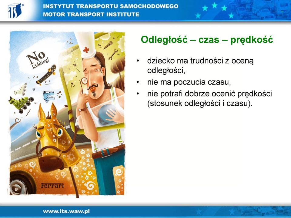 poczucia czasu, nie potrafi dobrze