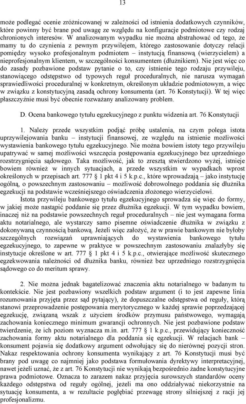 (wierzycielem) a nieprofesjonalnym klientem, w szczególności konsumentem (dłużnikiem).
