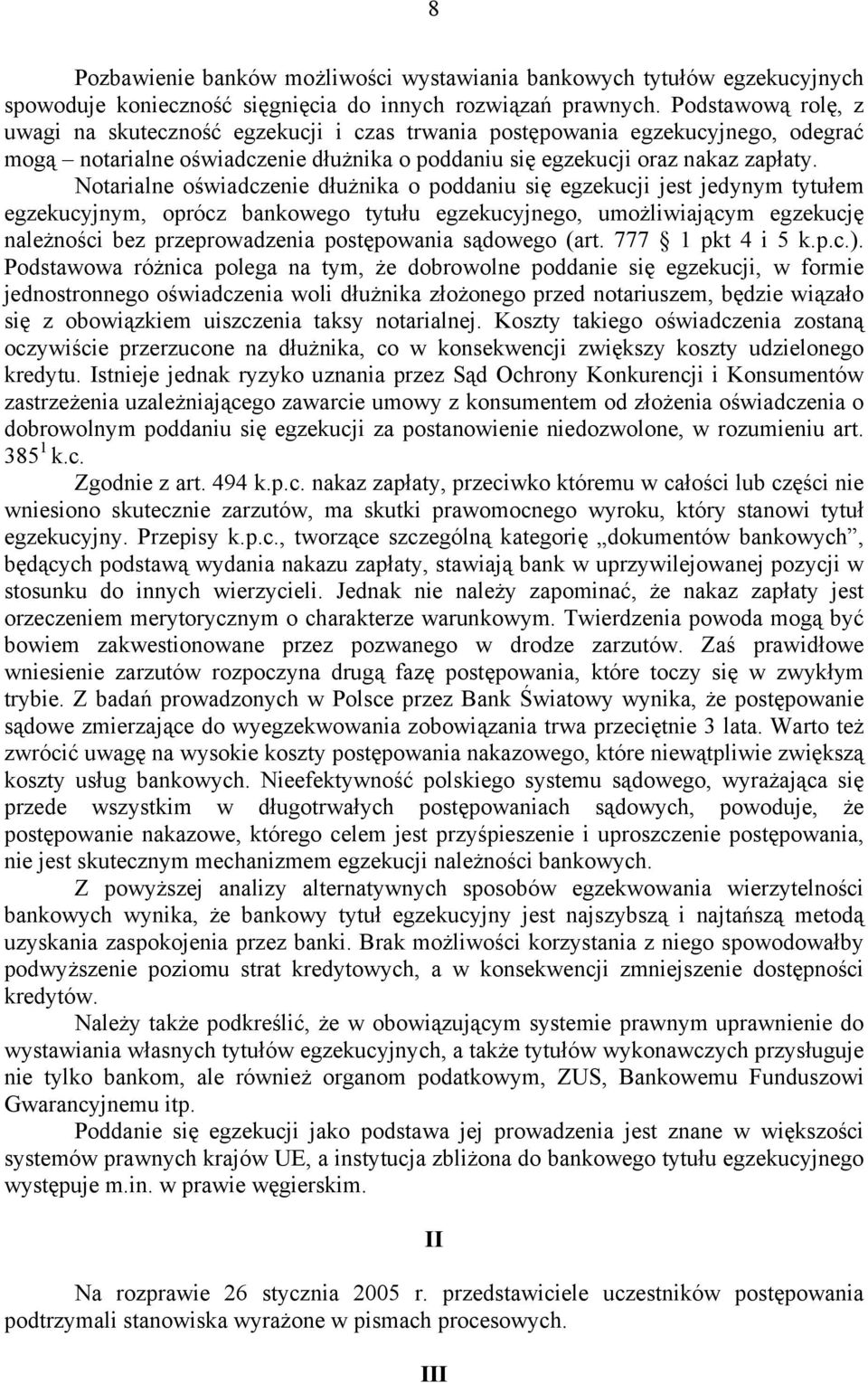 Notarialne oświadczenie dłużnika o poddaniu się egzekucji jest jedynym tytułem egzekucyjnym, oprócz bankowego tytułu egzekucyjnego, umożliwiającym egzekucję należności bez przeprowadzenia