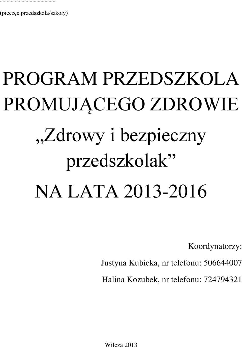LATA 2013-2016 Koordynatorzy: Justyna Kubicka, nr
