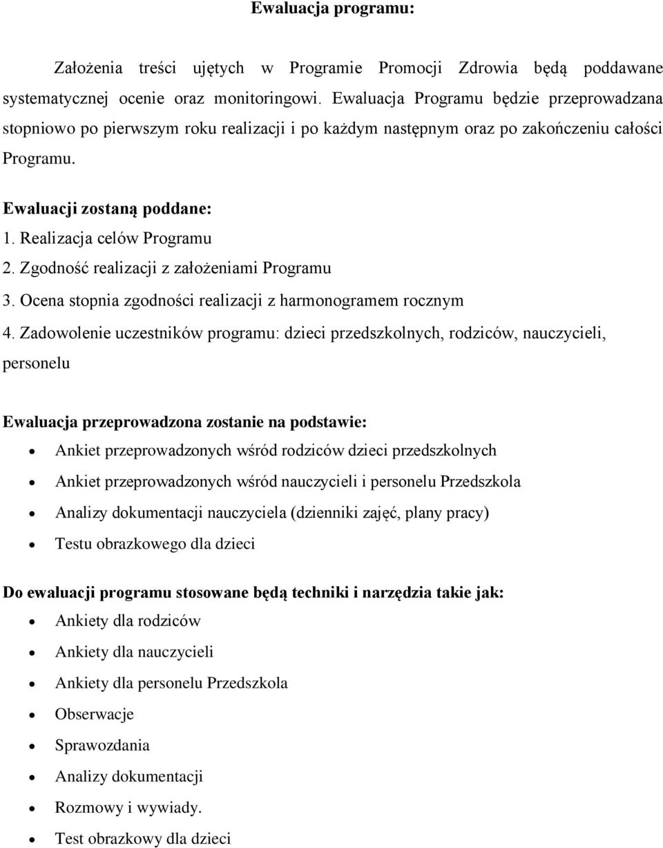 Zgodność realizacji z założeniami Programu 3. Ocena stopnia zgodności realizacji z harmonogramem rocznym 4.