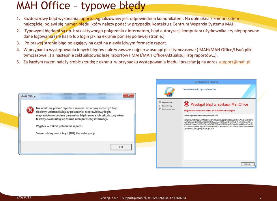 brak aktywnego połączenia z Internetem, błąd autoryzacji komputera użytkownika czy niepoprawne dane logowania (złe hasło lub login jak na ekranie poniżej po lewej stronie.) 3.