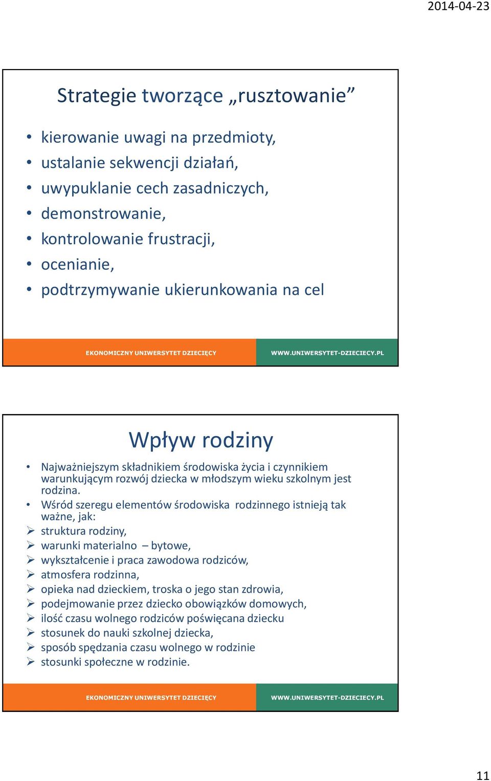 Wśród szeregu elementów środowiska rodzinnego istnieją tak ważne, jak: struktura rodziny, warunki materialno bytowe, wykształcenie i praca zawodowa rodziców, atmosfera rodzinna, opieka nad