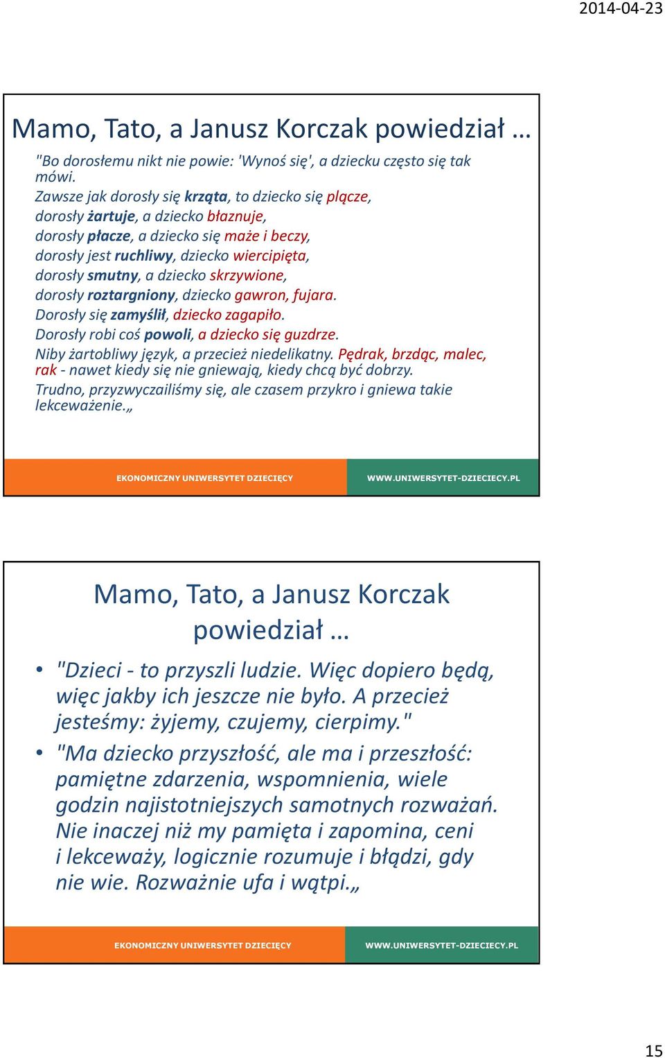 dziecko skrzywione, dorosły roztargniony, dziecko gawron, fujara. Dorosły się zamyślił, dziecko zagapiło. Dorosły robi coś powoli, a dziecko się guzdrze.