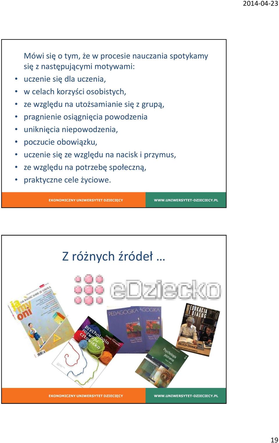 osiągnięcia powodzenia uniknięcia niepowodzenia, poczucie obowiązku, uczenie się ze względu na