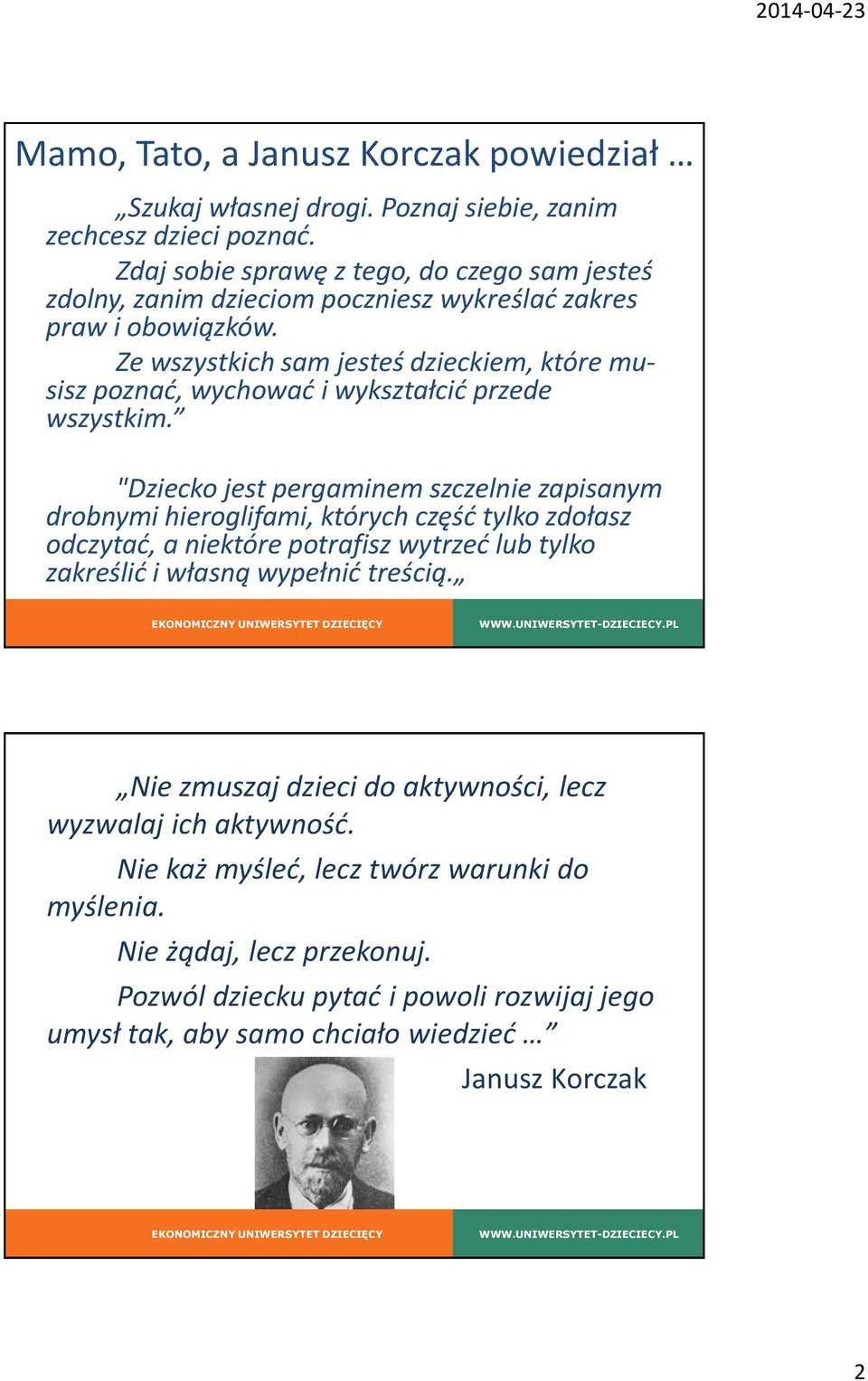 Ze wszystkich sam jesteś dzieckiem, które musisz poznać, wychować i wykształcić przede wszystkim.
