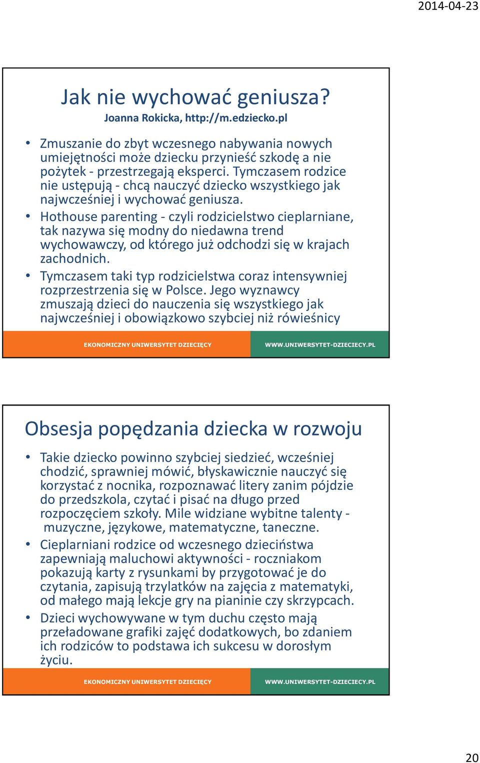 Hothouse parenting - czyli rodzicielstwo cieplarniane, tak nazywa się modny do niedawna trend wychowawczy, od którego już odchodzi się w krajach zachodnich.