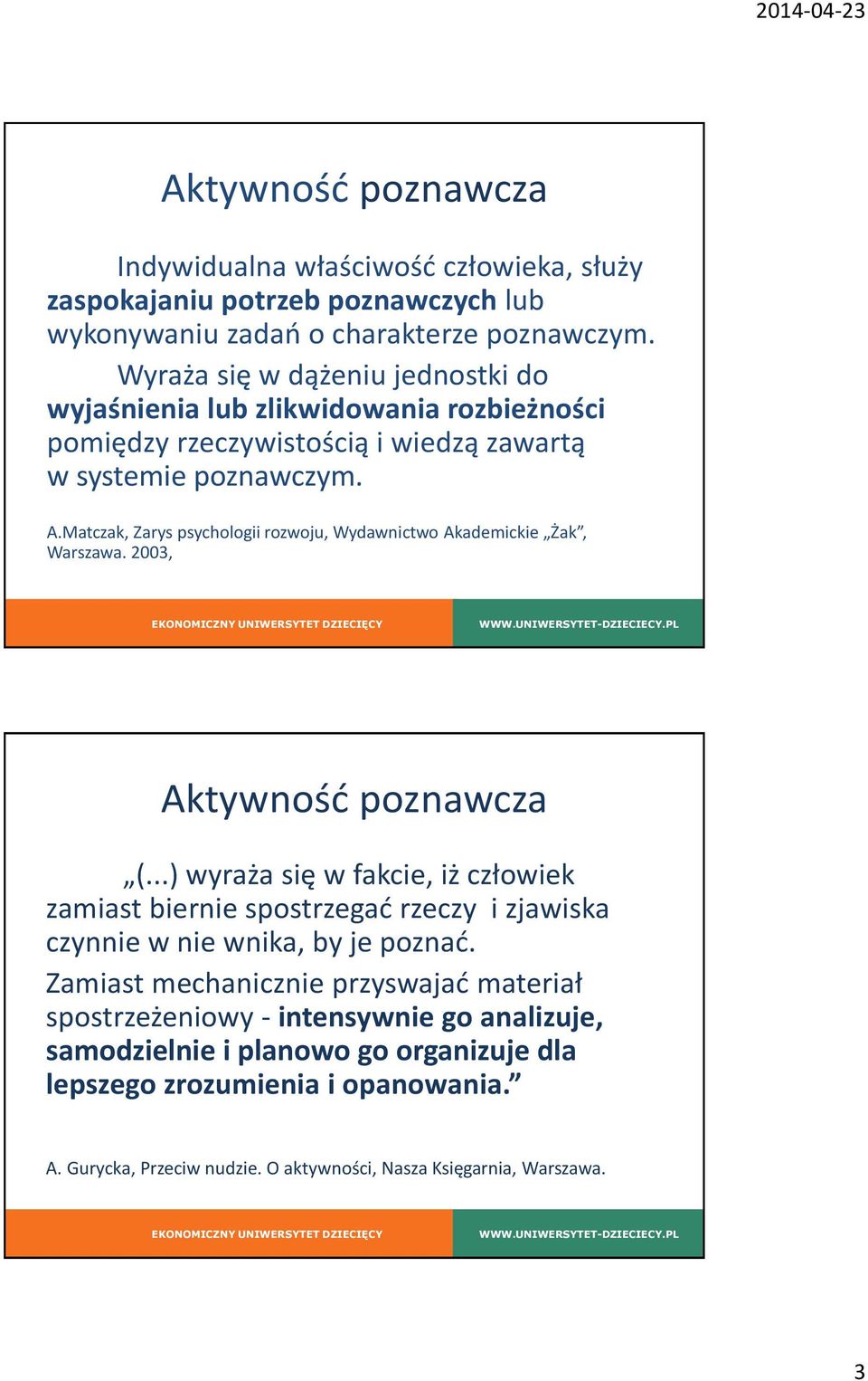 Matczak, Zarys psychologii rozwoju, Wydawnictwo Akademickie Żak, Warszawa. 2003, Aktywność poznawcza (.