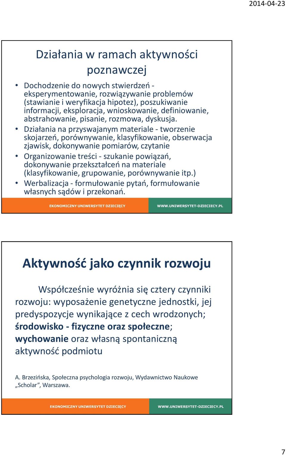 Działania na przyswajanym materiale - tworzenie skojarzeń, porównywanie, klasyfikowanie, obserwacja zjawisk, dokonywanie pomiarów, czytanie Organizowanie treści - szukanie powiązań, dokonywanie