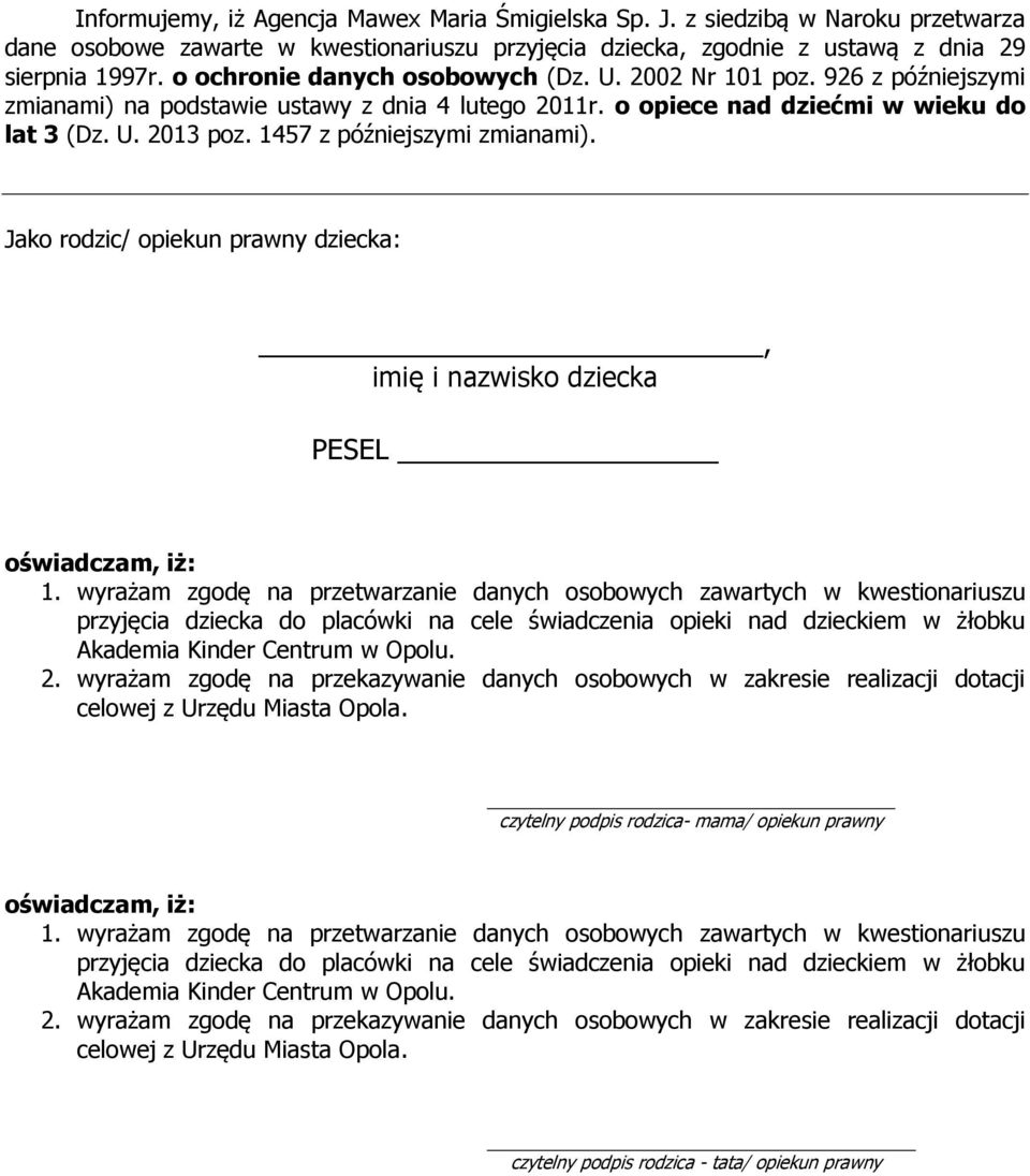 1457 z późniejszymi zmianami). Jako rodzic/ opiekun prawny dziecka:, imię i nazwisko dziecka PESEL oświadczam, iż: 1.