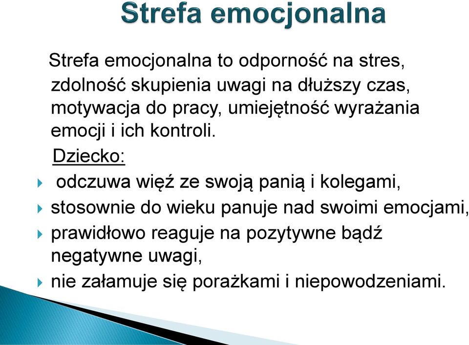 Dziecko: odczuwa więź ze swoją panią i kolegami, stosownie do wieku panuje nad swoimi