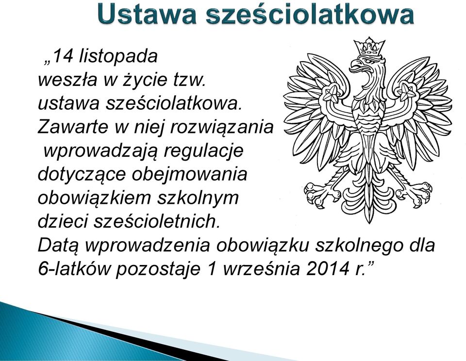 obejmowania obowiązkiem szkolnym dzieci sześcioletnich.