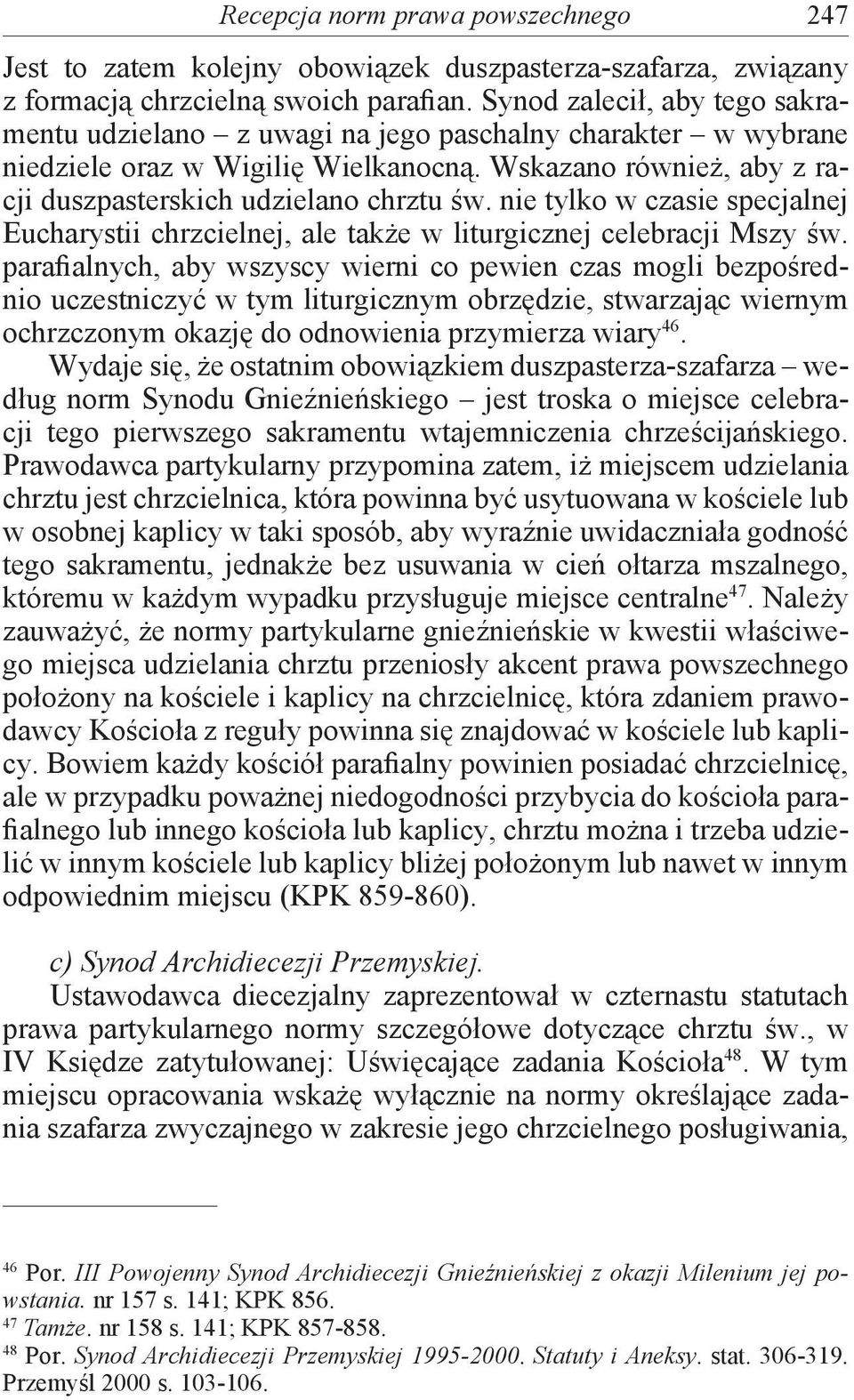 nie tylko w czasie specjalnej Eucharystii chrzcielnej, ale także w liturgicznej celebracji Mszy św.