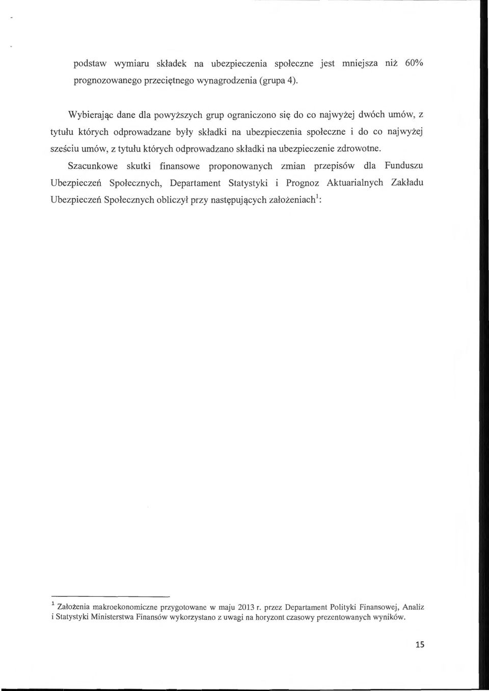 odprowadzano składki na ubezpieczenie zdrowotne.