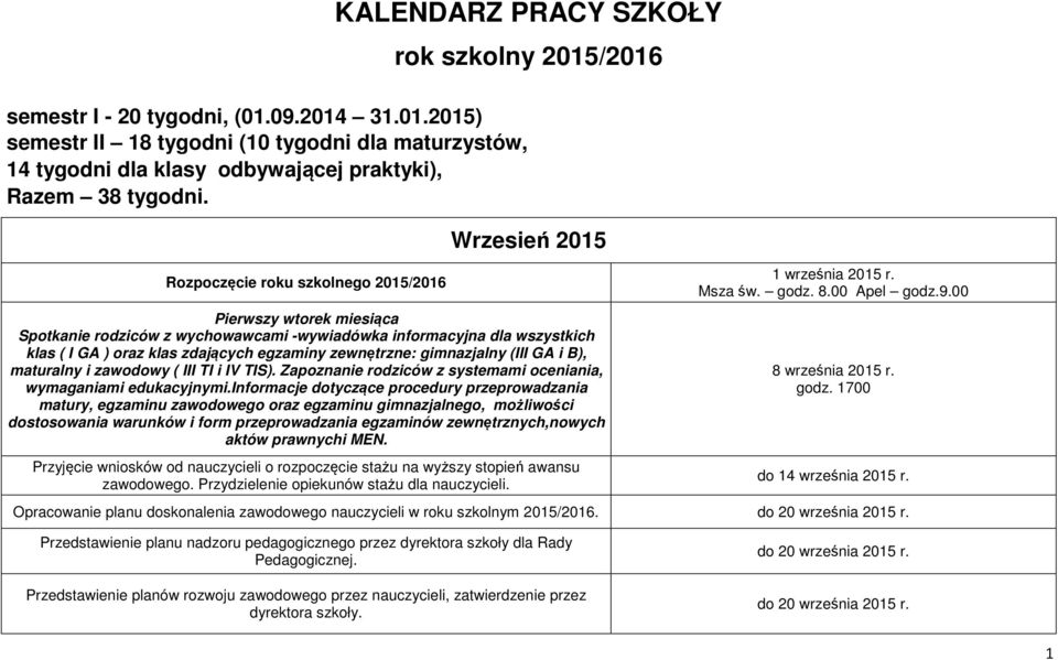 i B), maturalny i zawodowy ( III TI i IV TIS). Zapoznanie rodziców z systemami oceniania, wymaganiami edukacyjnymi.