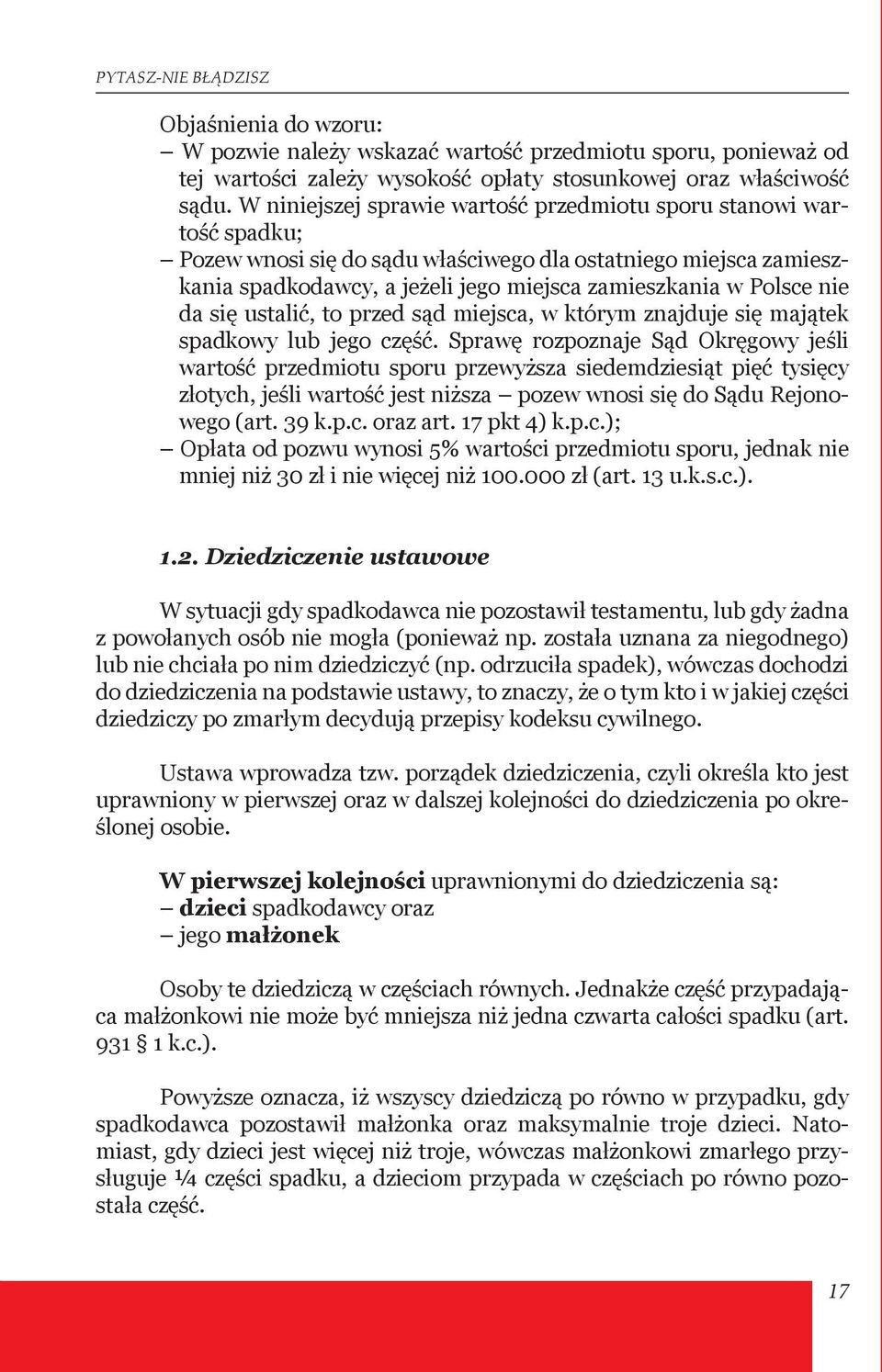 nie da się ustalić, to przed sąd miejsca, w którym znajduje się majątek spadkowy lub jego część.