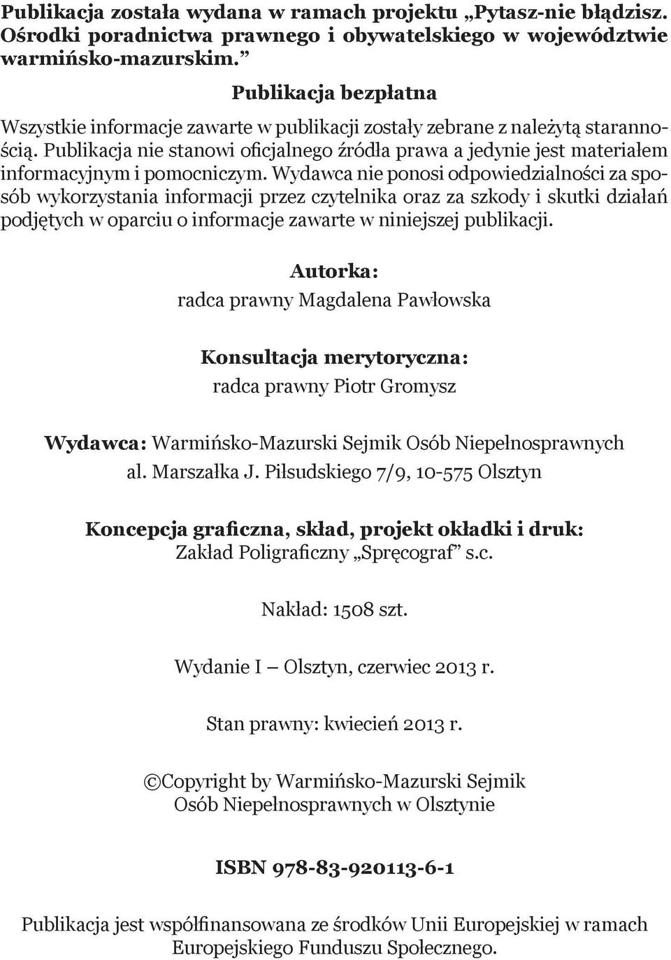 Publikacja nie stanowi oficjalnego źródła prawa a jedynie jest materiałem informacyjnym i pomocniczym.