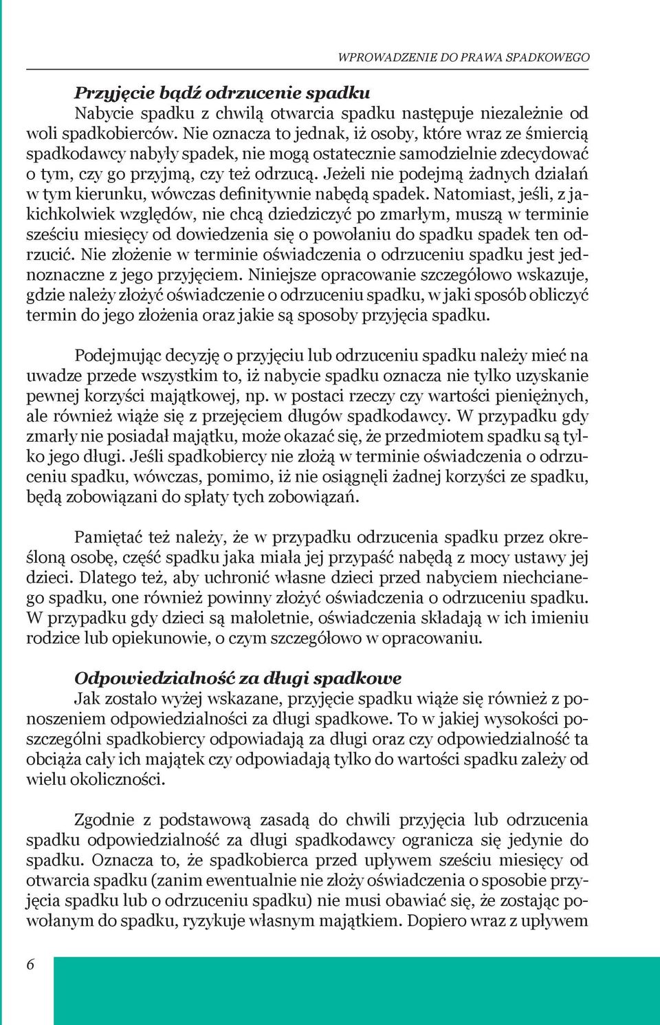 Jeżeli nie podejmą żadnych działań w tym kierunku, wówczas definitywnie nabędą spadek.