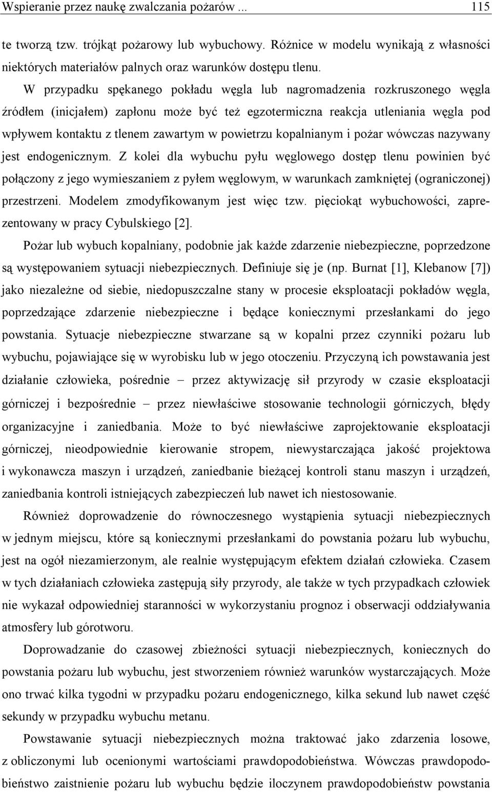 powietrzu kopalnianym i pożar wówczas nazywany jest endogenicznym.