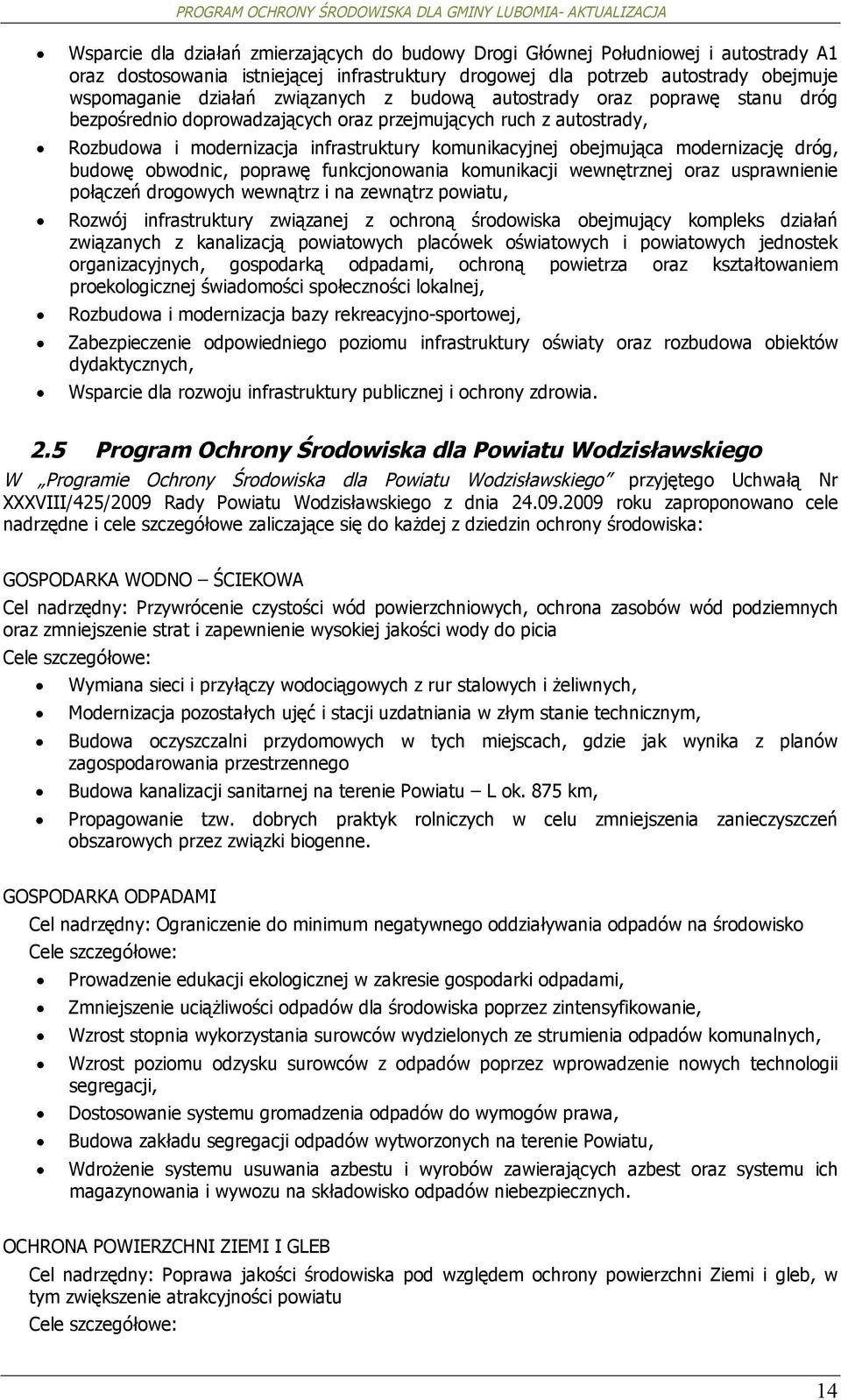 funkcjnwania kmunikacji wewnętrznej raz usprawnienie płączeń drgwych wewnątrz i na zewnątrz pwiatu, Rzwój infrastruktury związanej z chrną śrdwiska bejmujący kmpleks działań związanych z kanalizacją