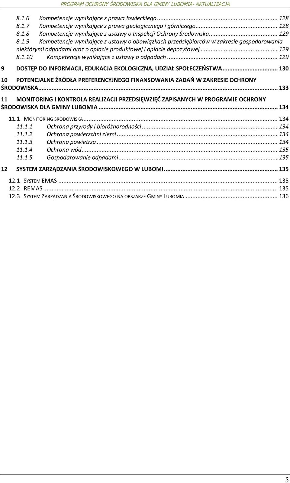 .. 130 10 POTENCJALNE ŹRÓDŁA PREFERENCYJNEGO FINANSOWANIA ZADAŃ W ZAKRESIE OCHRONY ŚRODOWISKA.