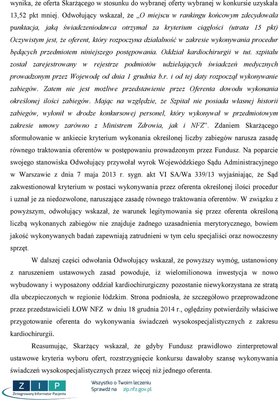 działalność w zakresie wykonywania procedur będących przedmiotem niniejszego postępowania. Oddział kardiochirurgii w tut.