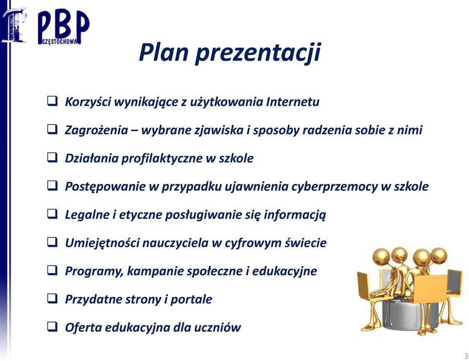 cyberprzemocy w szkole Legalne i etyczne posługiwanie się informacją Umiejętności nauczyciela w
