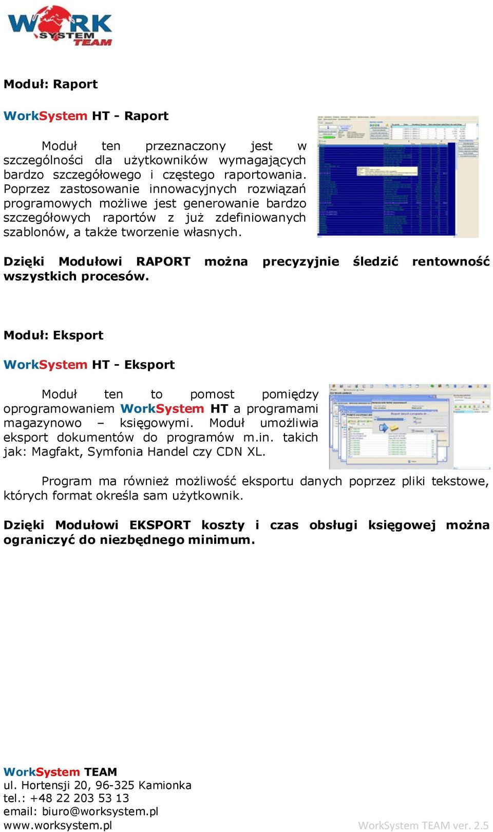 Dzięki Modułowi RAPORT można precyzyjnie śledzić rentowność wszystkich procesów.