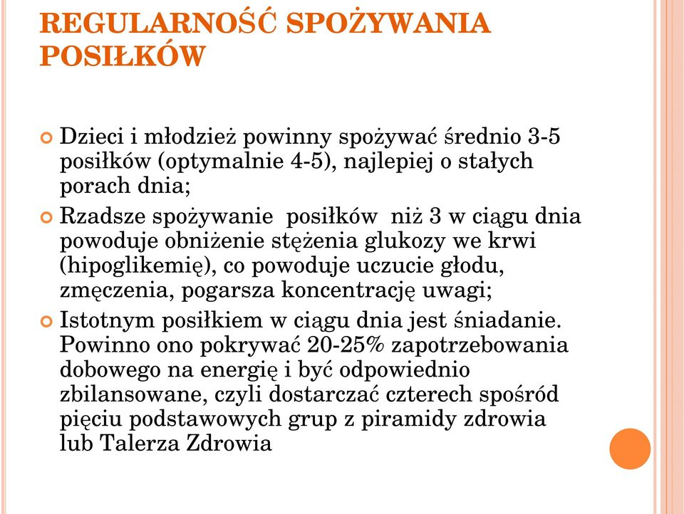 zmęczenia, pogarsza koncentrację uwagi; Istotnym posiłkiem w ciągu dnia jest śniadanie.