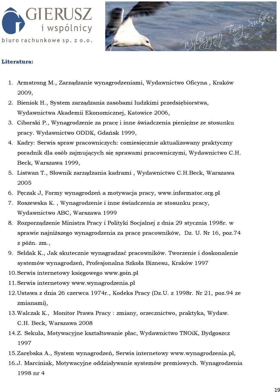 Wydawnictwo ODDK, Gdańsk 1999, 4. Kadry: Serwis spraw pracowniczych: comiesięcznie aktualizowany praktyczny poradnik dla osób zajmujących się sprawami pracowniczymi, Wydawnictwo C.H.