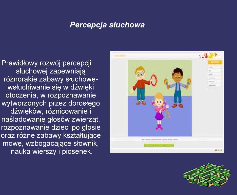 dorosłego dźwięków, różnicowanie i naśladowanie głosów zwierząt, rozpoznawanie dzieci