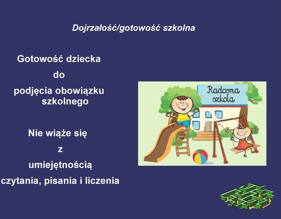 obowiązku szkolnego Nie wiąże się