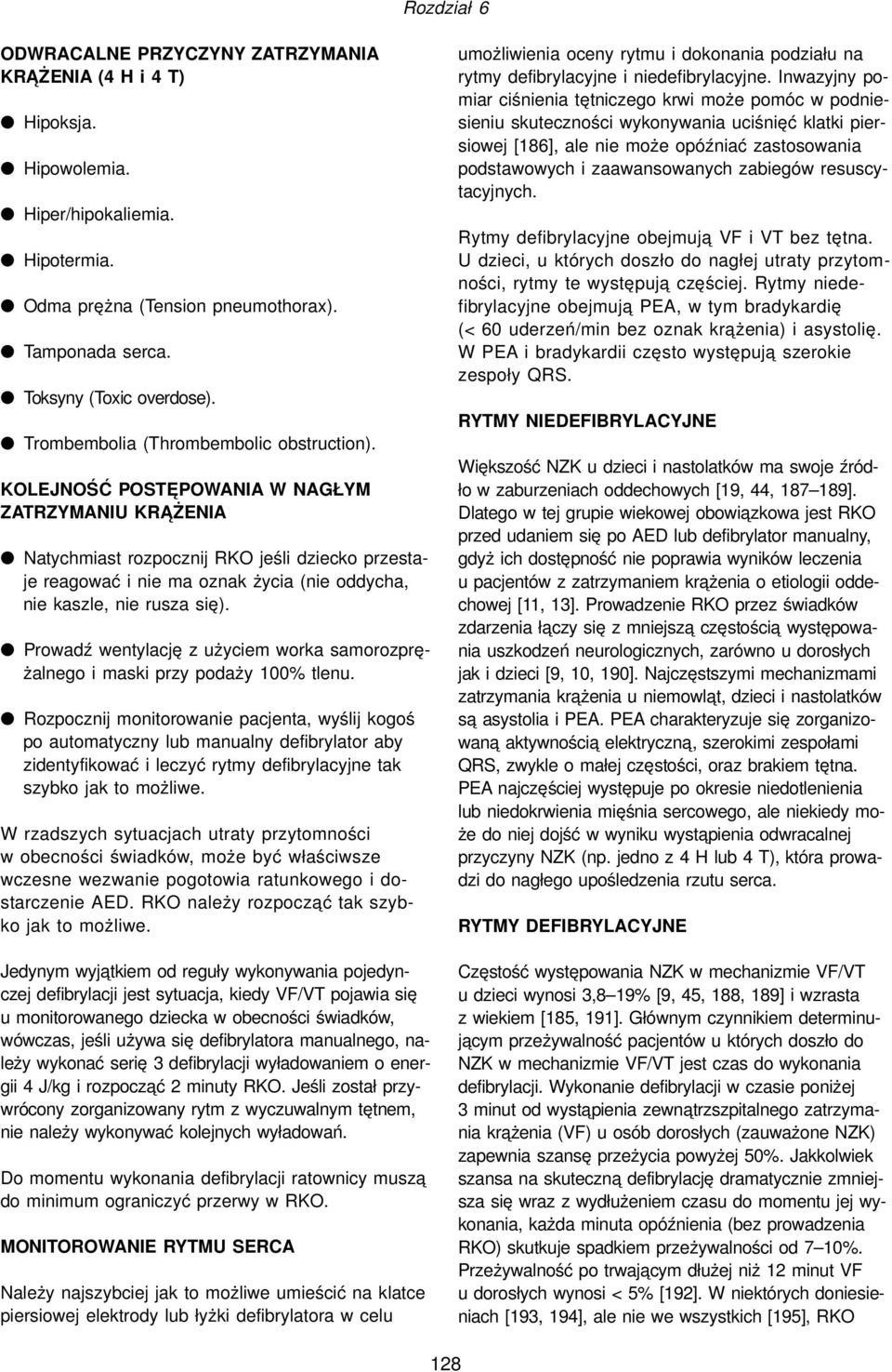 KOLEJNOŚĆ POSTE POWANIA W NAGŁYM ZATRZYMANIU KRA ŻENIA Natychmiast rozpocznij RKO jeśli dziecko przestaje reagować i nie ma oznak życia (nie oddycha, nie kaszle, nie rusza się).