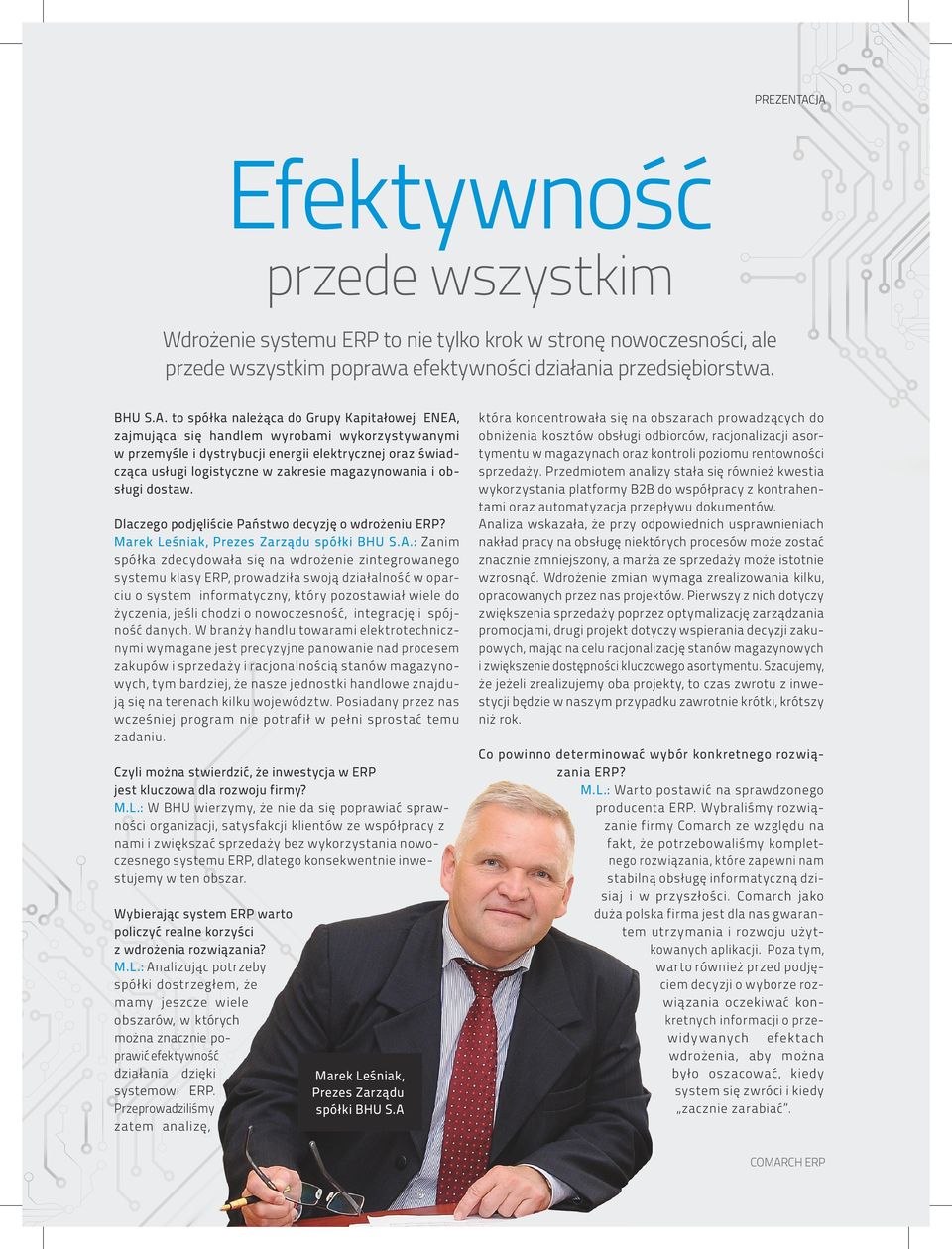 magazynowania i obsługi dostaw. Dlaczego podjęliście Państwo decyzję o wdrożeniu ERP? Marek Leśniak, Prezes Zarządu spółki BHU S.A.