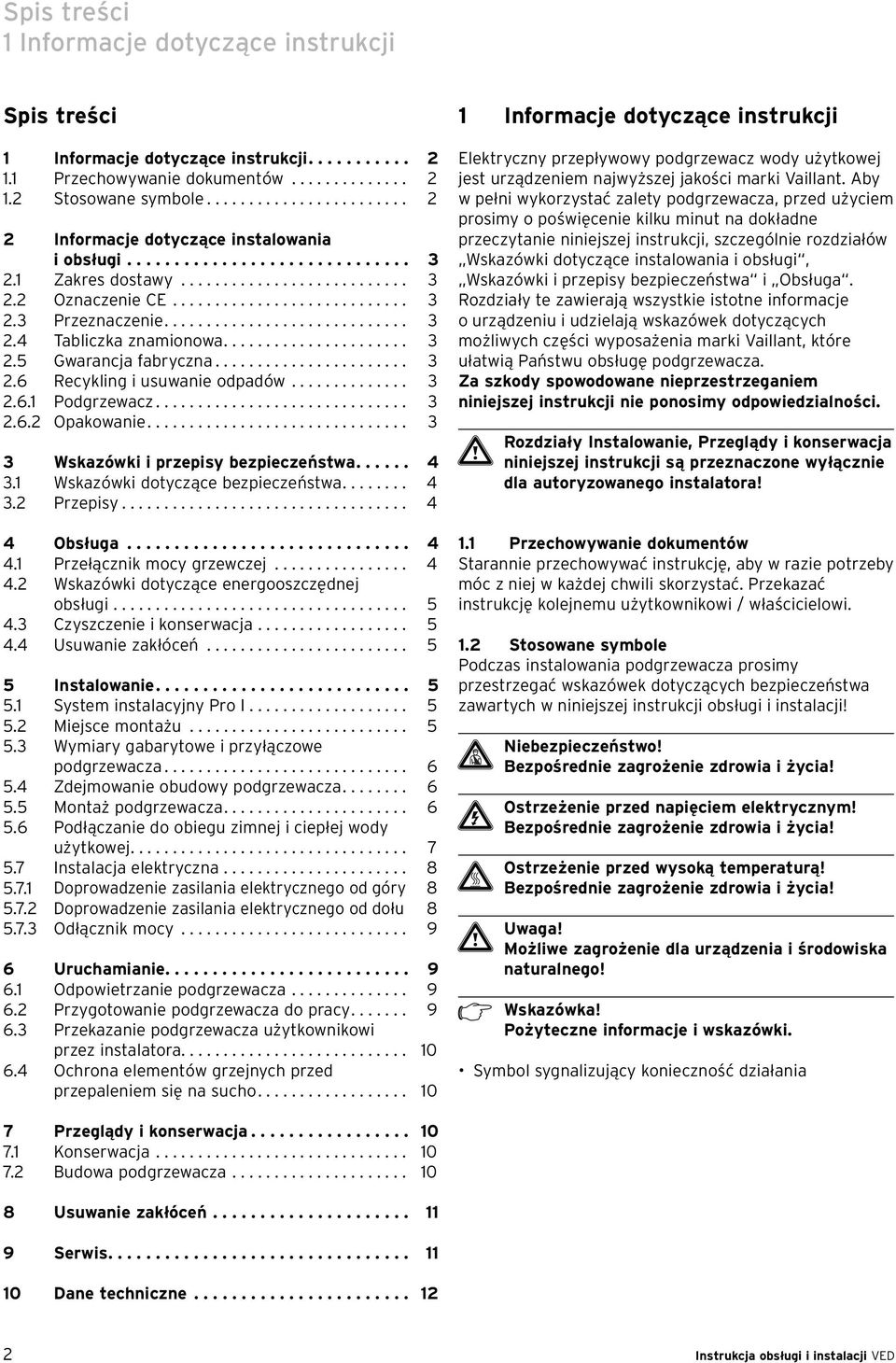 ............................ 3 2.4 Tabliczka znamionowa...................... 3 2.5 Gwarancja fabryczna....................... 3 2.6 Recykling i usuwanie odpadów.............. 3 2.6.1 Podgrzewacz.