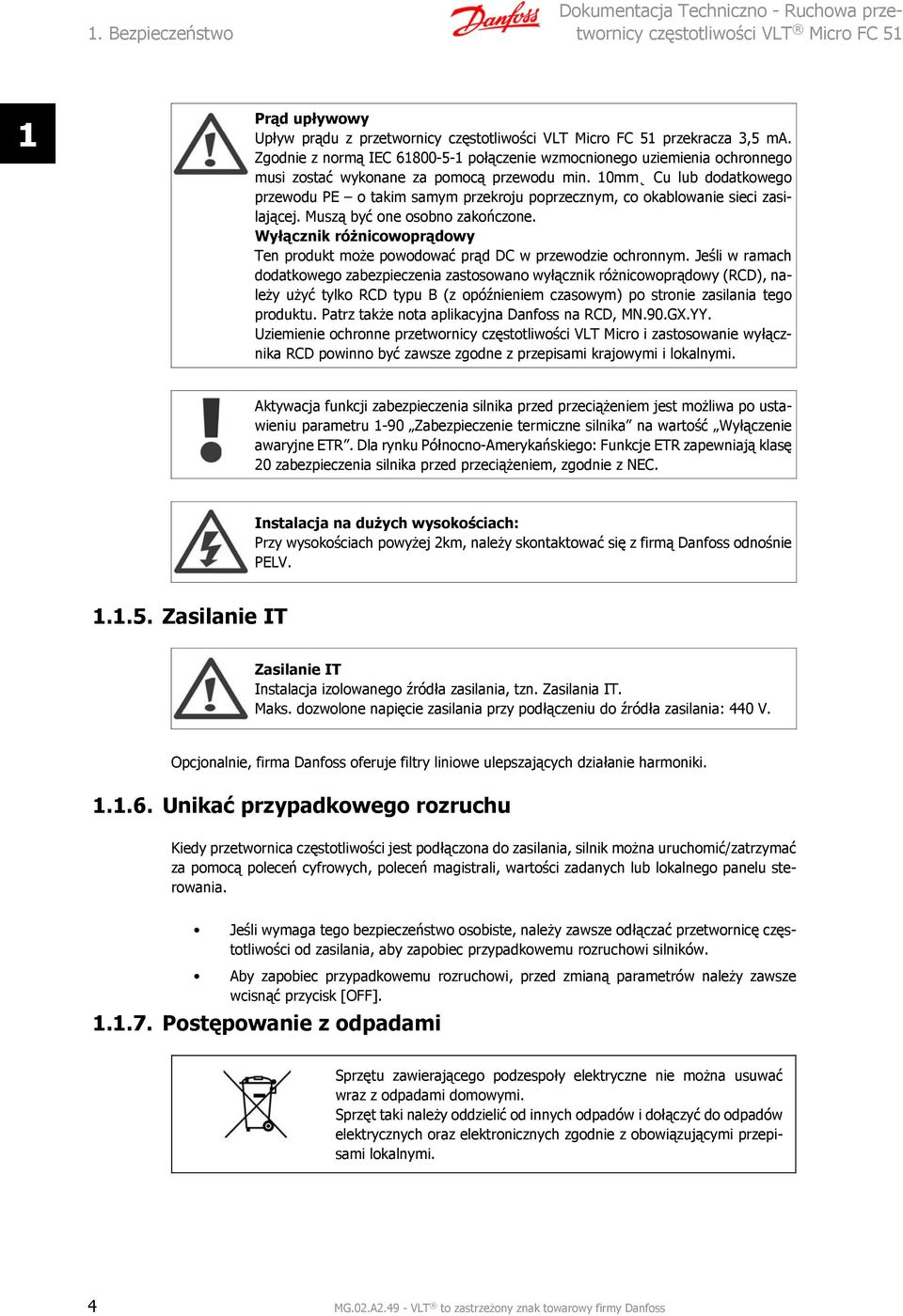 10mm Cu lub dodatkowego przewodu PE o takim samym przekroju poprzecznym, co okablowanie sieci zasilającej. Muszą być one osobno zakończone.