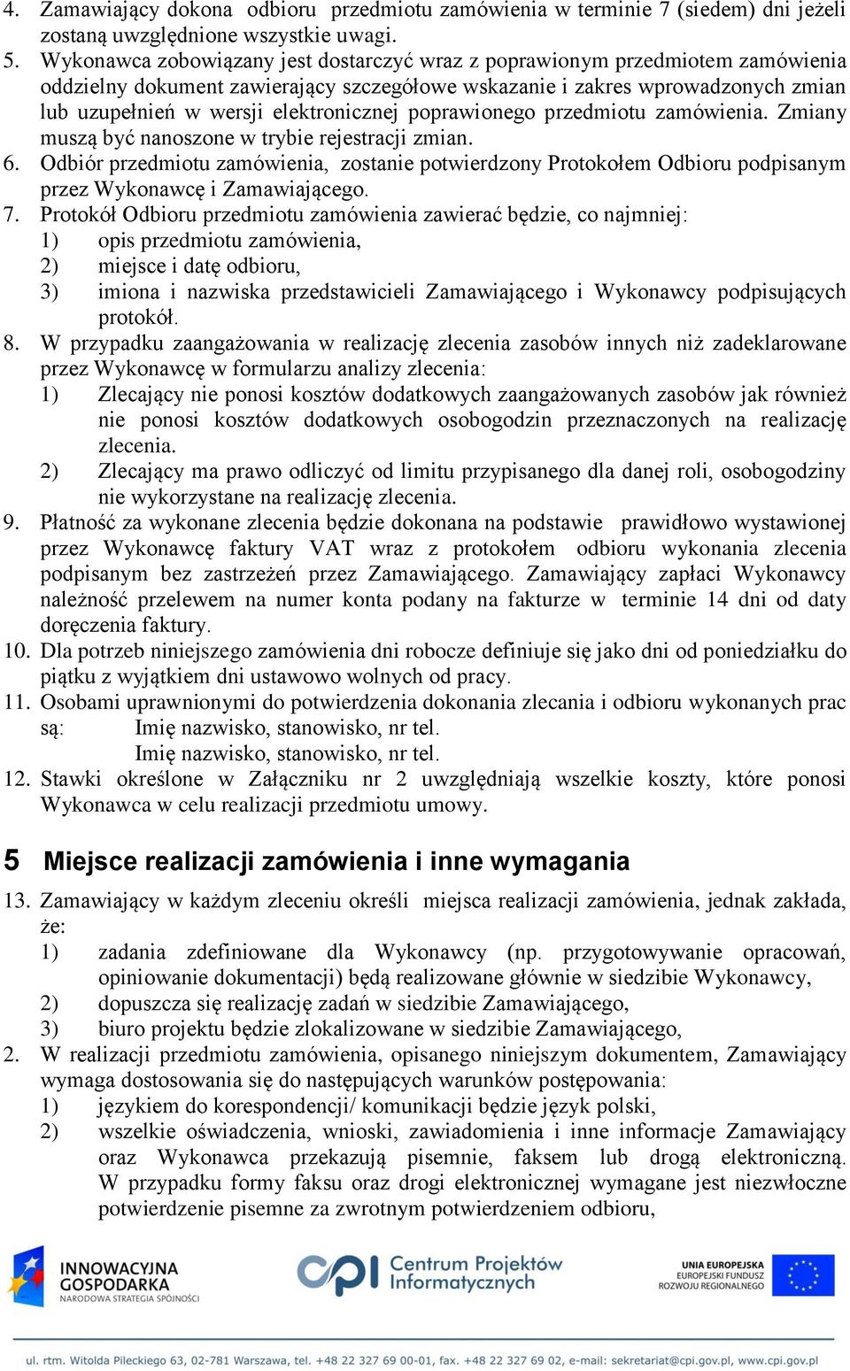 elektronicznej poprawionego przedmiotu zamówienia. Zmiany muszą być nanoszone w trybie rejestracji zmian. 6.