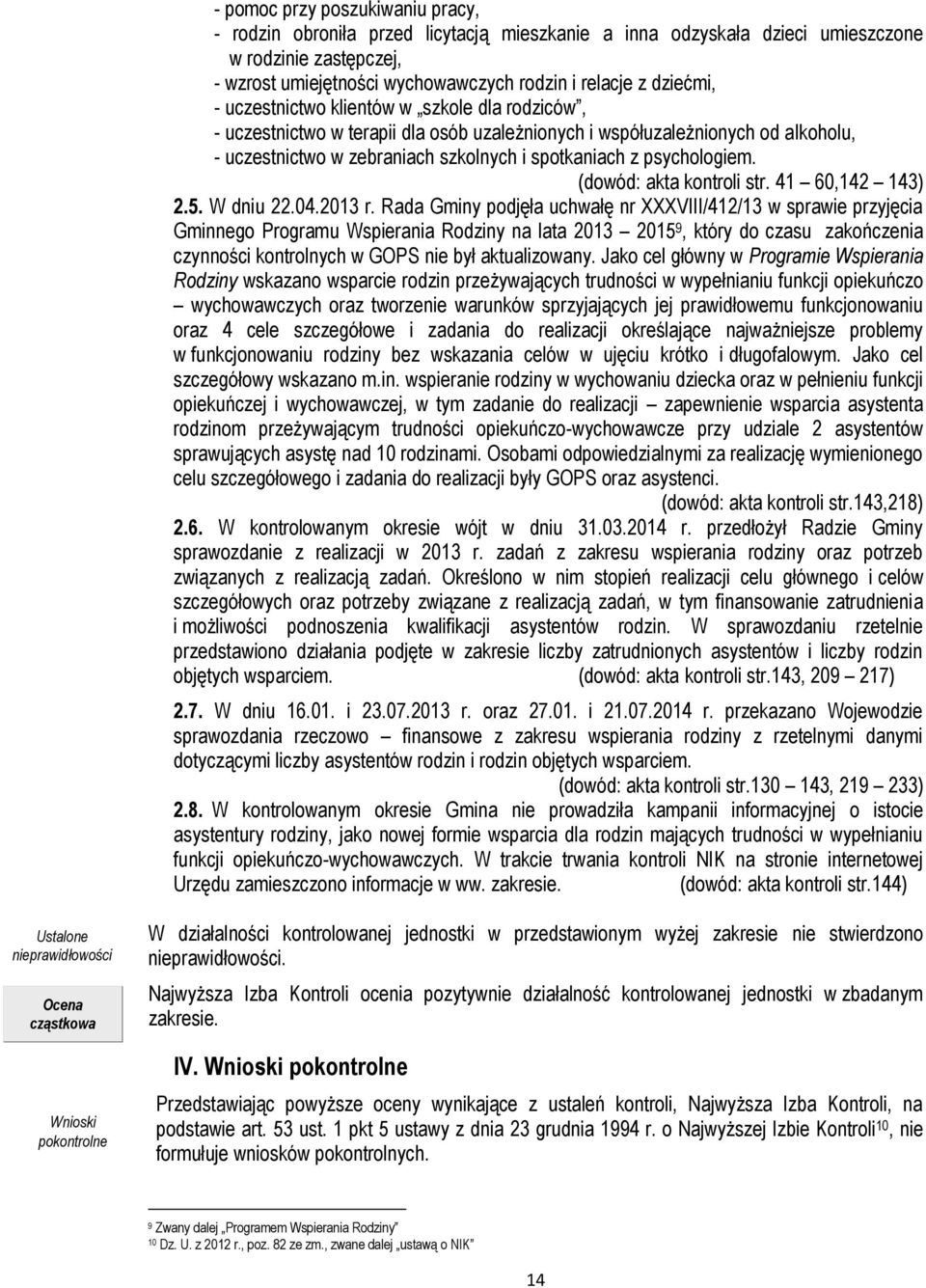 psychologiem. (dowód: akta kontroli str. 41 60,142 143) 2.5. W dniu 22.04.2013 r.